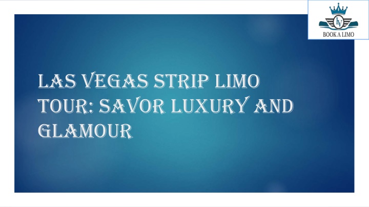 las vegas strip limo tour savor luxury and glamour