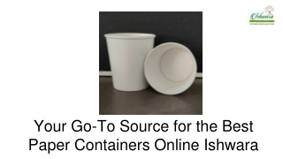 Your Go-To Source for the Best Paper Containers Online Ishwara