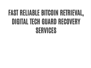FAST RELIABLE BITCOIN RETRIEVAL, DIGITAL TECH GUARD RECOVERY SERVICES