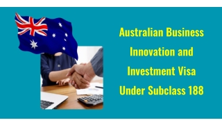 Australian Business Innovation and Investment Visa Under Subclass 188