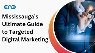 Mississauga’s Ultimate Guide to Targeted Digital Marketing