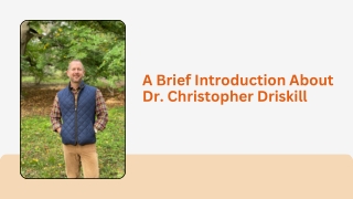 A Brief Introduction About Dr. Christopher Driskill