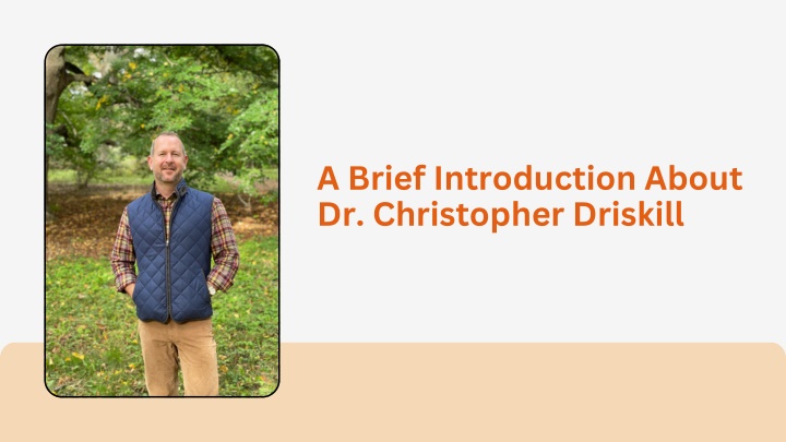 a brief introduction about dr christopher driskill