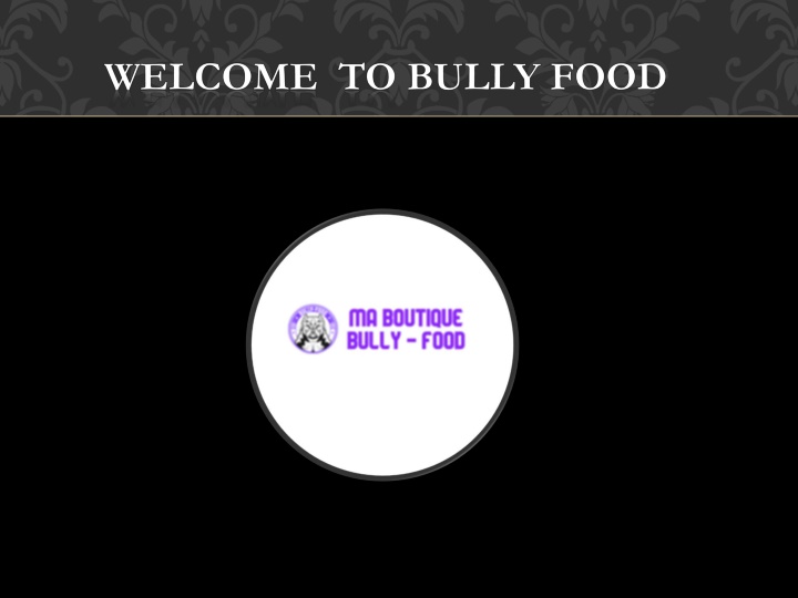 welcome to bully food