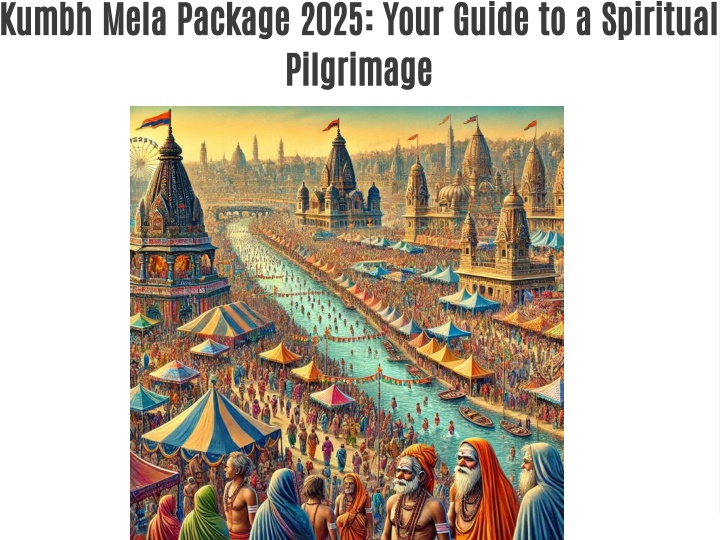 kumbh mela package 2025 your guide to a spiritual