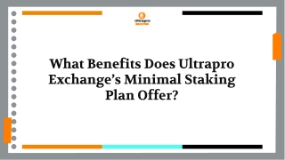 What Benefits Does Ultrapro Exchange’s Minimal Staking Plan Offer