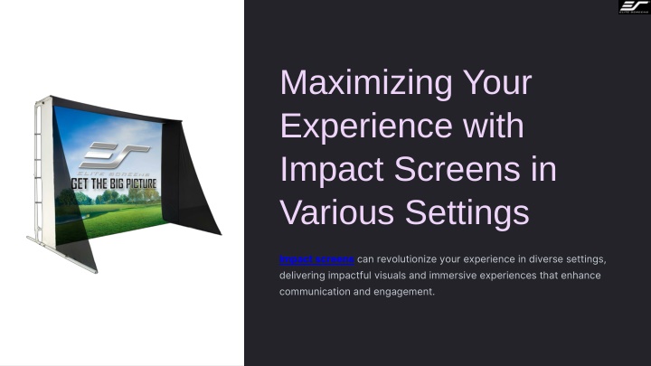 maximizing your experience with impact screens