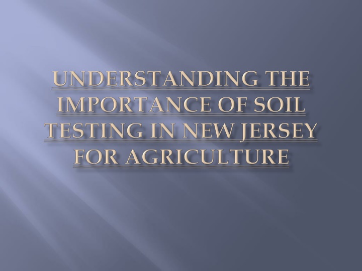 understanding the importance of soil testing in new jersey for agriculture