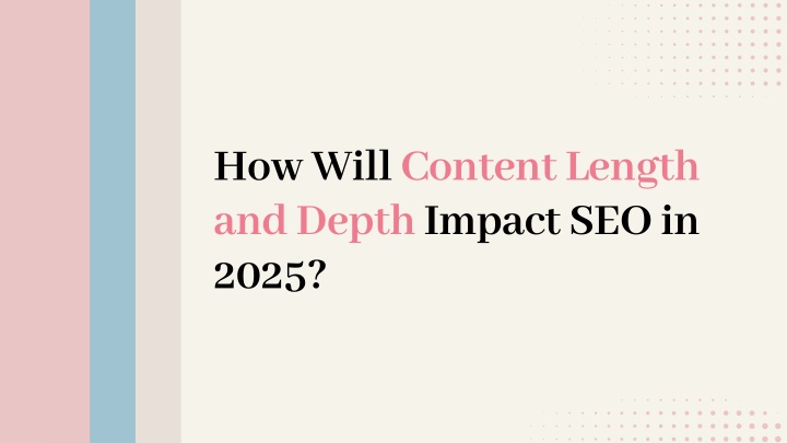 how will content length and depth impact