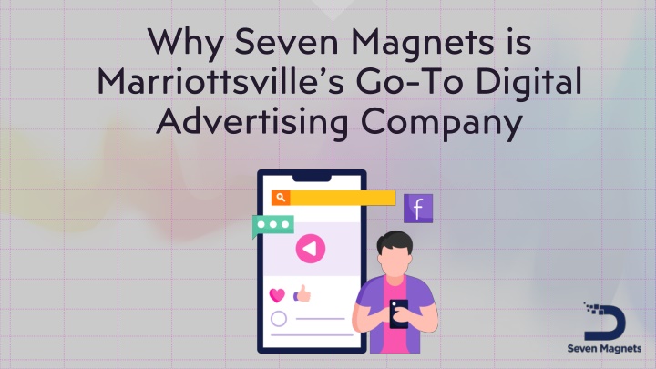 why seven magnets is marriottsville s go to digital advertising company