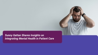 Sunny Gattan Shares Insights on Integrating Mental Health in Patient Care
