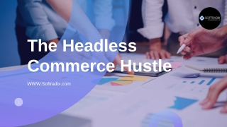 The Headless Commerce Hustle Building E-commerce Websites with Flexibility and Scalability