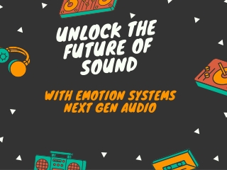 Unlock the Future of Sound with Emotion Systems Next Gen Audio