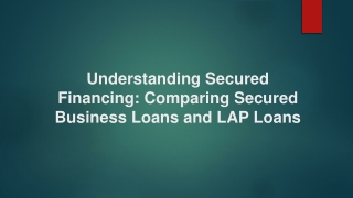 Understanding Secured Financing Comparing Secured Business Loans and LAP Loans