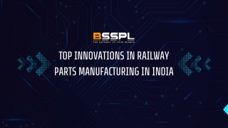 Top Innovations in Railway Parts Manufacturing in India | Advancements in Rail T