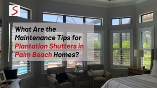 What Are the Maintenance Tips for Plantation Shutters in Palm Beach Homes?