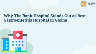 Why The Bank Hospital Stands Out as the Best Gastroenteritis Hospital in Ghana