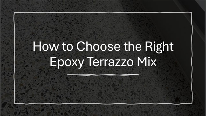 how to choose the right epoxy terrazzo mix