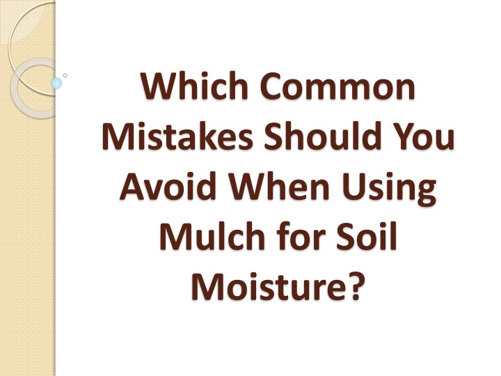 which common mistakes should you avoid when using mulch for soil moisture