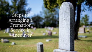 Steps to Arranging a Cremation Service in Vancouver