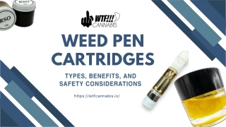 Understanding Weed Pen Cartridges: Types, Benefits, and Safety