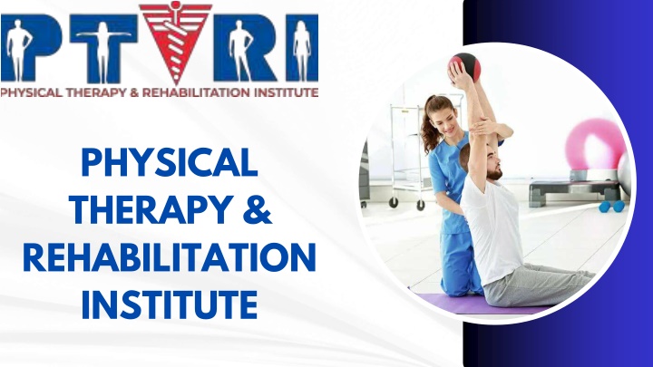 physical therapy rehabilitation institute