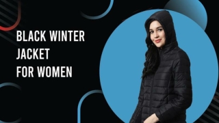 Essential Features Of A Black Winter Jacket For Women That You Should Know