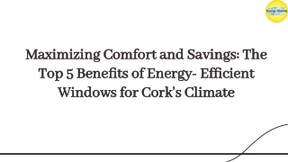 The Top 5 Beneﬁts of Energy- Efﬁcient Windows for Cork's Climate