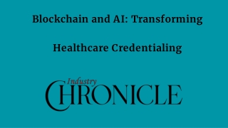 blockchain and ai transforming healthcare credentialing