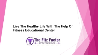 Fitness Educational Center - The Fitz Factor