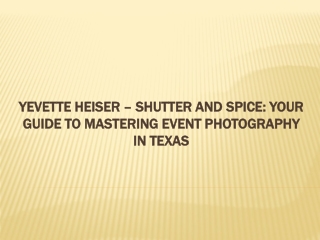 Yevette Heiser – Shutter and Spice: Your Guide to Mastering Event Photography in