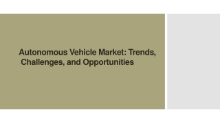 autonomous vehicle market trends challenges and opportunities