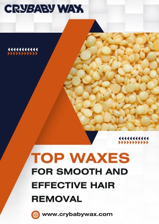 Top Waxes for Smooth and Effective Hair Removal | Crybaby Wax