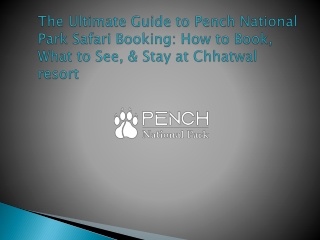 The Ultimate Guide to Pench National Park Safari ppt2