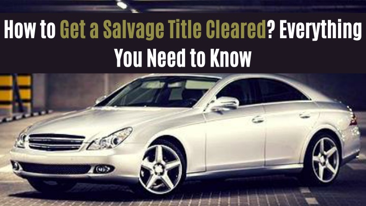 how to get a salvage title cleared everything