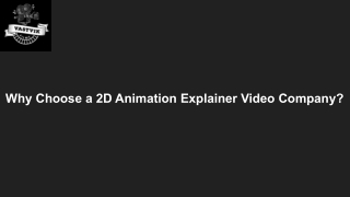 why choose a 2d animation explainer video company