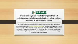 Endeavor Recyclers       The following are the best solutions to the challenges of plastic recycling and the problems of
