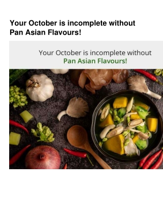 Your October is incomplete without Pan Asian Flavours!