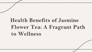 Health Benefits of Jasmine Flower Tea: A Fragrant Path to Wellness