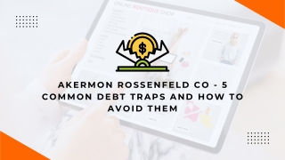 Akermon Rossenfeld Co - 5 Common Debt Traps and How to Avoid Them