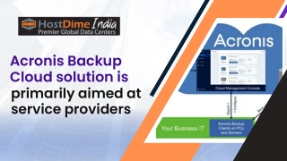 Acronis Backup Cloud solution is primarily aimed at service providers.