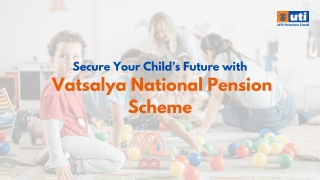 Secure Your Child’s Future with Vatsalya NPS Scheme - UTI PFL