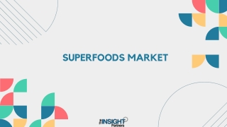 Superfoods Market Segments, Key Players Analysis - 2031