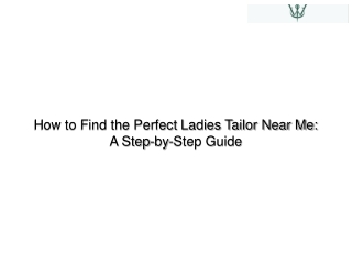 How to Find the Perfect Ladies Tailor Near Me A Step-by-Step Guide