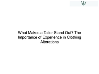 What Makes a Tailor Stand Out The Importance of Experience in Clothing Alterations