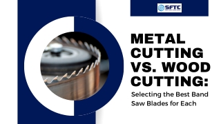 Metal Cutting vs. Wood Cutting Selecting the Best Band Saw Blades for Each