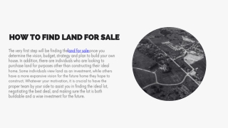 The very first step will be finding the land for sale once you determine the vision, budget, strategy and plan to build