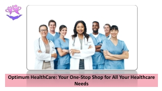 Optimum HealthCare Your One Stop Shop for All Your Healthcare Needs