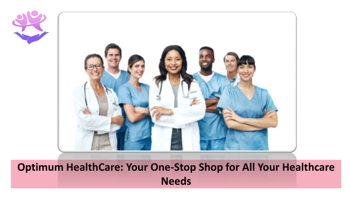 optimum healthcare your one stop shop