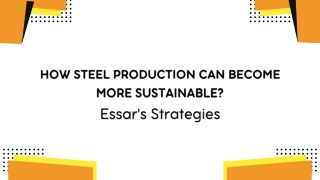 How Steel Production Can Become More Sustainable Essar's Strategies